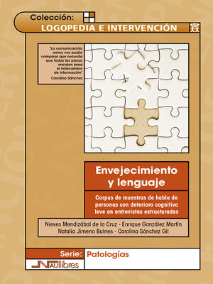 cover image of Envejecimiento y lenguaje. Corpus de muestras de habla de personas con deterioro cognitivo leve en entrevistas estructuradas